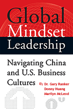 Global Mindset Leadership: Navigating China and US Business Cultures